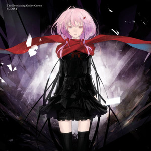 The Everlasting Guilty Crown - EGOIST