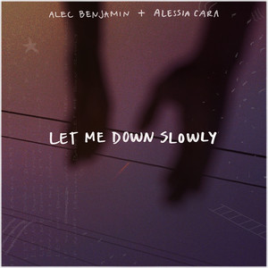 Let Me Down Slowly - Alec Benjamin