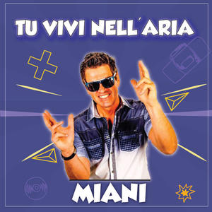 Tu vivi nell'aria - Miani