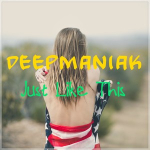 Just Like This - Deepmaniak