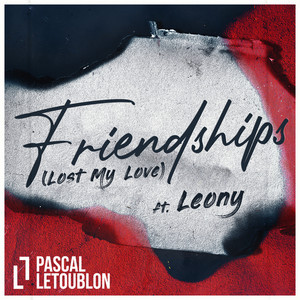 Friendships (Lost My Love) - Pascal Letoublon