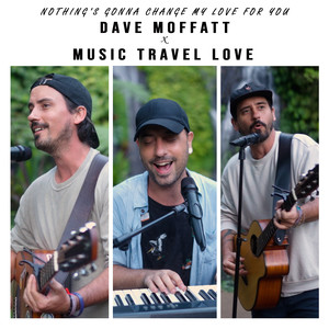 Nothing's Gonna Change My Love for You - Dave Moffatt