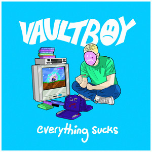 Everything Sucks - vaultboy