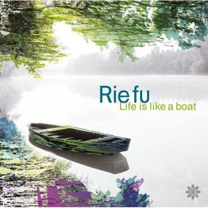 Life Is Like A Boat - Rie Fu