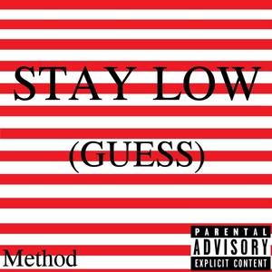 Stay low(Guess) - Method